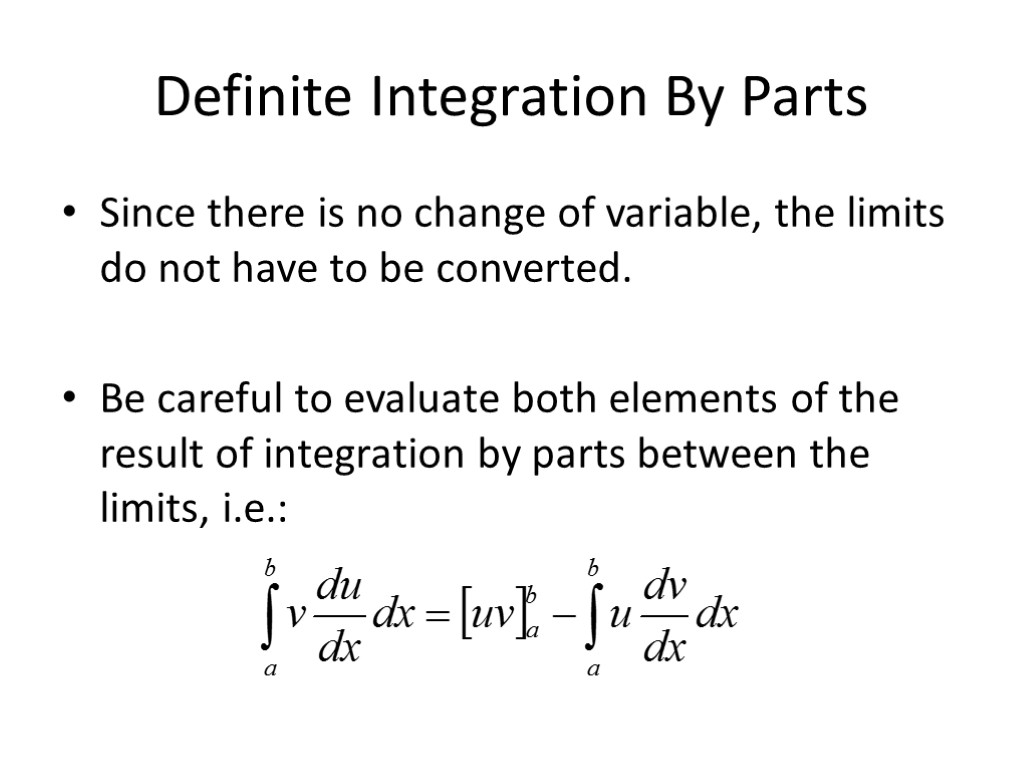 Definite Integration By Parts Since there is no change of variable, the limits do